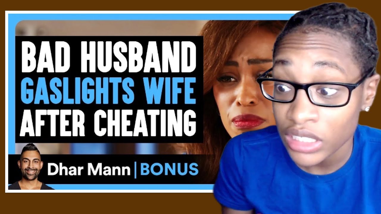 BAD HUSBAND Gaslights WIFE After CHEATING Dhar Mann Bonus Reaction