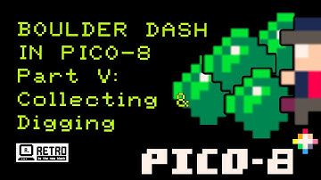 Programming Boulder Dash in PICO-8 - Part V: Collecting and Digging