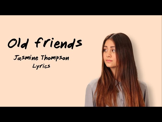 Jasmine Thompson - Old Friends LYRICS HD