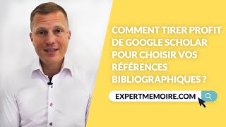 Comment tirer profit de Google Scholar pour choisir vos Références Bibliographiques?