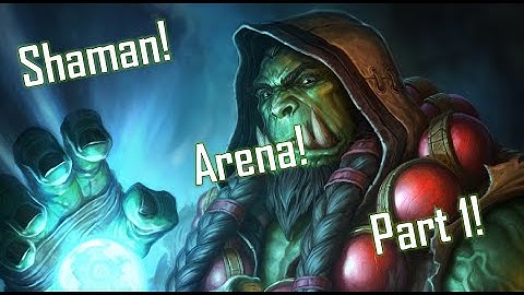 Hearthstone: Full Shaman Arena Part 1!