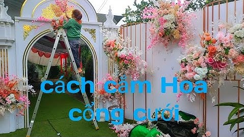 cách cắm Hoa đám cưới /đơn giản mà lại đẹp / cổng hoa / bakkop chụp ảnh
