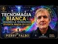 TECNOMAGIA BIANCA - Quando la Tecnologia Diventa Magia di Luce -  Pierry Falbo