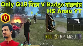পারবো কি V Badge মারতে Only G18 গান দিয়ে Mr Ansu কে |