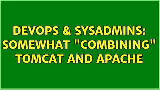 DevOps & SysAdmins: Somewhat "combining" Tomcat and Apache Wealth