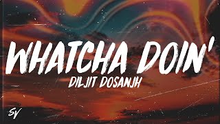 Whatcha Doin - Diljit Dosanjh, thiarajxtt (Lyrics/English Meaning)