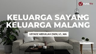 Keluarga Sayang Keluarga Malang - Ustadz Abdullah Zaen, Lc., MA