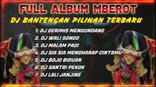 DJ BANTENGAN VIRAL FULL ALBUM TERBARU | DJ GERIMIS MENGUNDANG | FULL MBEROT