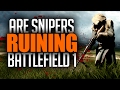 Are Snipers Ruining Battlefield 1?