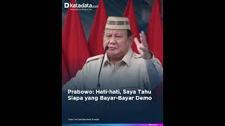 Prabowo: Hati-hati, Saya Tahu Siapa yang Bayar-Bayar Demo