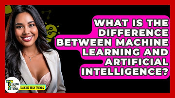 What Is The Difference Between Machine Learning And Artificial Intelligence? - Talking Tech Trends
