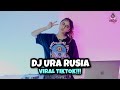 DJ URA RUSIA  LAGI VIRAL DI TIKTOK DJ IMUT REMIX