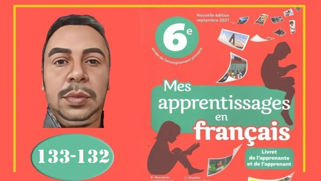 mes apprentissages en français 6 aep pages 132 et 133 école chadli