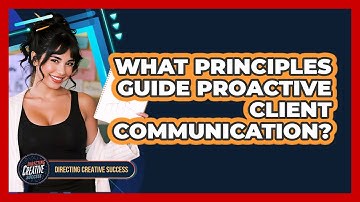 What Principles Guide Proactive Client Communication?