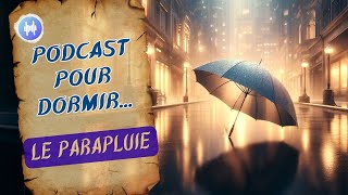 L'Histoire Fascinante du Parapluie - Podcast pour se relaxer