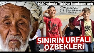 Sınırın Sıfır Noktasında Yaşayan 3 Bin Özbek Türkü Artık Urfalı Oldu