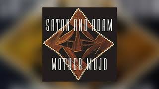 Miniatura de vídeo de "Satan and Adam - Silly Little Things from Mother Mojo (Audio)"