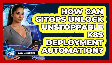 How Can GitOps Unlock Unstoppable K8s Deployment Automation? - Cloud Stack Studio