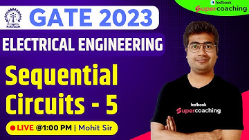 GATE Electrical Engineering Lectures 2023 | Sequential Circuits - 5 | Digital Electronics |Mohit Sir