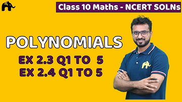 Polynomials | Class 10 Maths | Mathematics | NCERT Solutions | Chapter 2 | Ex 2.3, 2.4