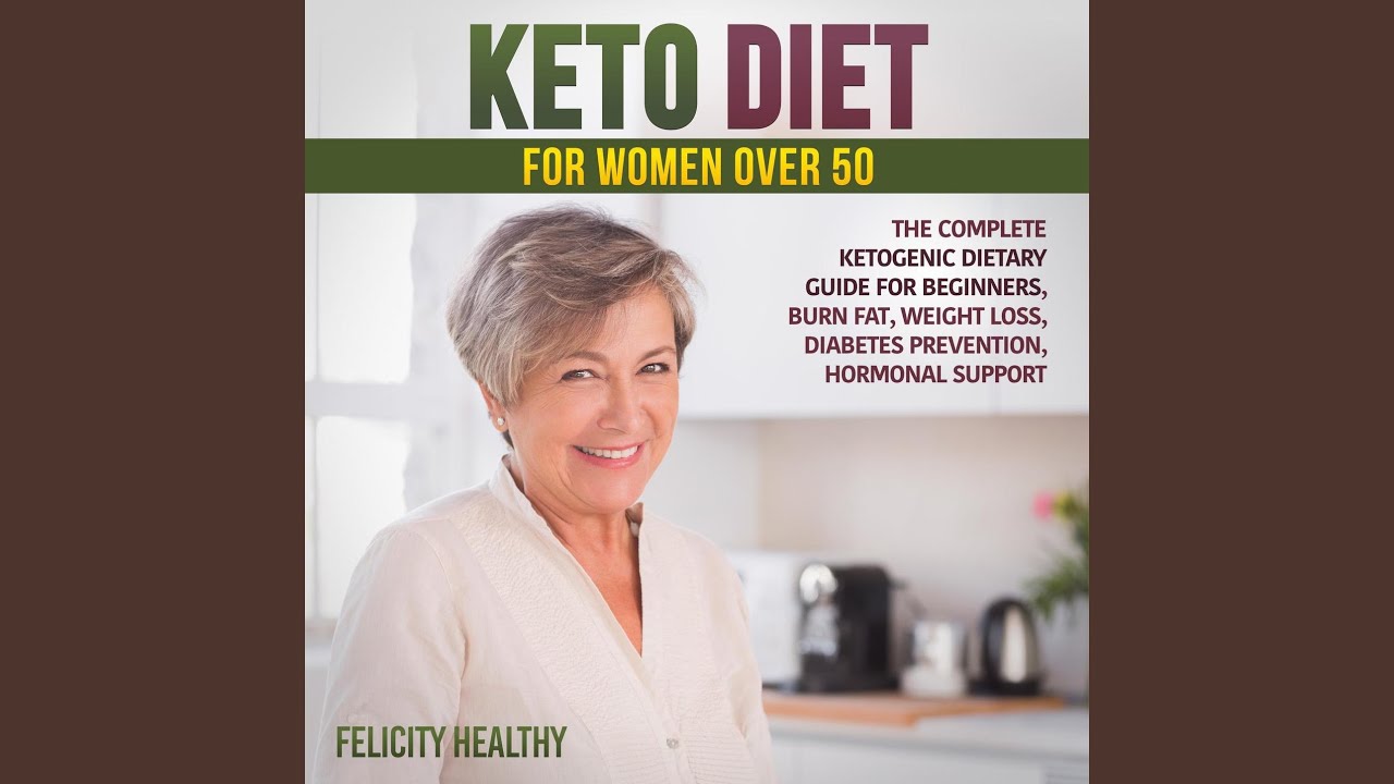 Chapter 29 - Keto diet for women over 50 - The Complete Ketogenic ...