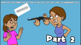 Dora Got Evil Using Evil Button To Kill All City/Got Jail/50 Punishment Day Part 2