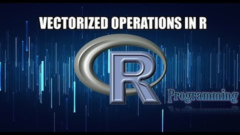 R Programming Tutorial  : 12 vectorized operations in R