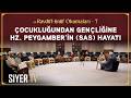 Çocukluğundan Gençliğine Hz. Peygamber’in (sas) Hayatı | er-Ravdül-ünüf Okumaları 7. Bö