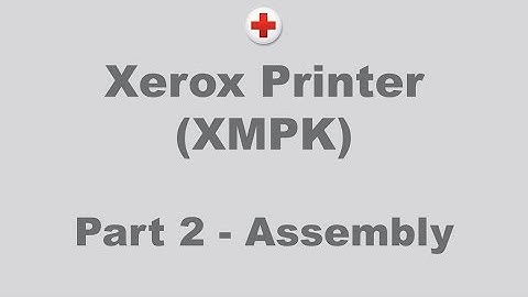 Xerox Printer Part 2 - Assembly