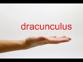 How to Pronounce dracunculus - American English