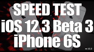 Speed Test : iPhone 6S - iOS 12.3 Beta 3 vs iOS 12.2 (Build # 16F5139e)