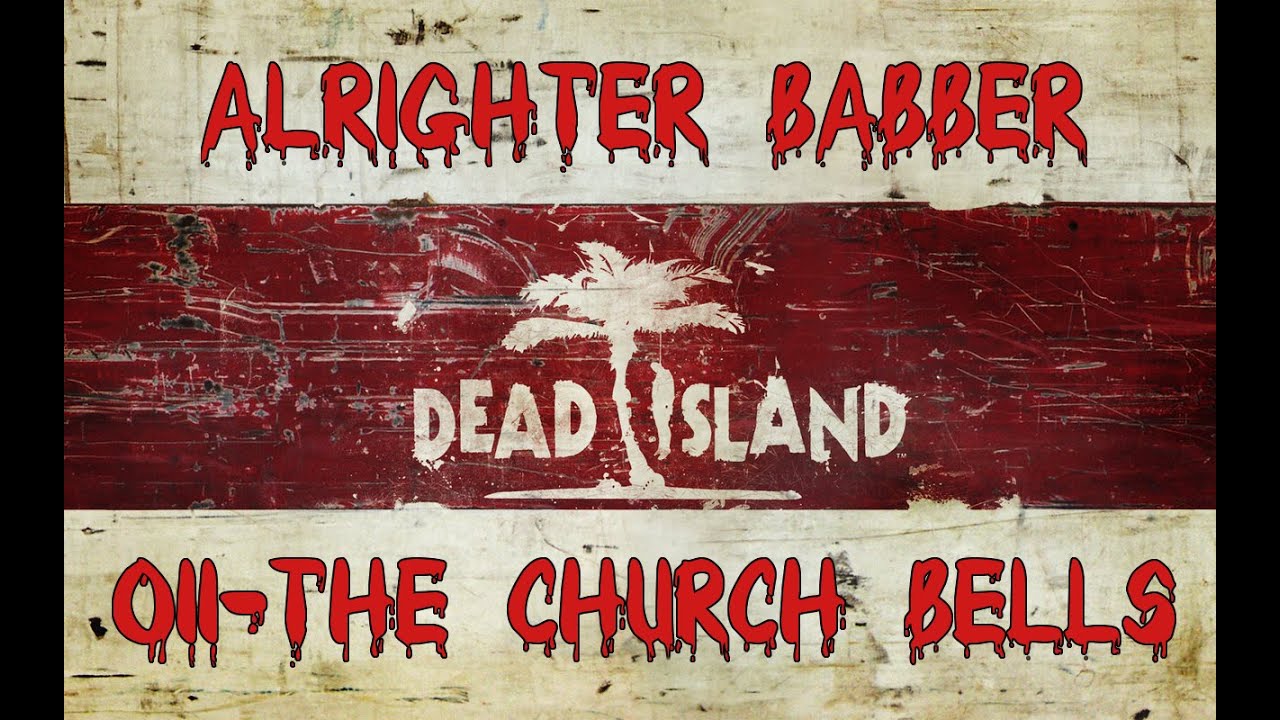 Dead Island 011 The Church Bells