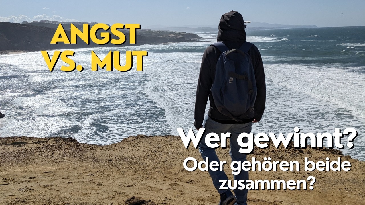 Angst vs. Mut - Wer gewinnt? Oder gehören beide zusammen?