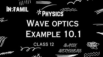 Example 10.1( NCERT) in TAMIL, class12, Wave optics