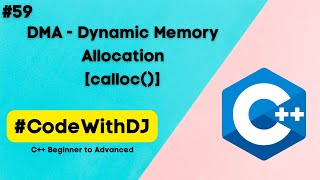 #59 DMA - Dynamic Memory Allocation calloc() | C++ Basic to Advanced | INIT Tech Labs | #CodeWithDJ