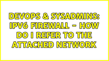 DevOps & SysAdmins: ipv6 firewall - how do I refer to the attached network