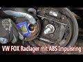 VW FOX 5Z Radlager hinten wechseln