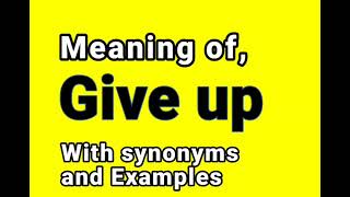 Give up meaning & Synonyms || Synonyms of Get up || Examples in Sentences