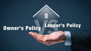 Owner's vs Lender Policies