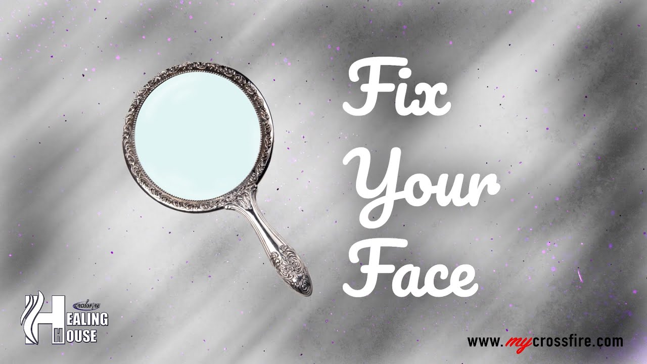 Fix Your Face (11am Service) YouTube