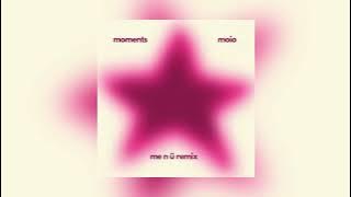 Moments - MOIO (me n ü remix)