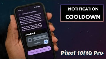 How to Enable Notification Cooldown in Google Pixel 10, 10 Pro, 10 Pro XL