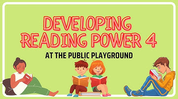 DEVELOPING READING POWER 4| EXERCISE 3| AT THE PUBLIC PLAYGROUND|