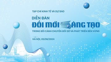 Trailer - Diễn đàn đổi mới sáng tạo trong bối cảnh chuyển đổi số và phát triển bền vũng 2024
