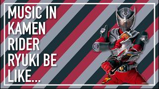 Music in Kamen Rider Ryuki be like...