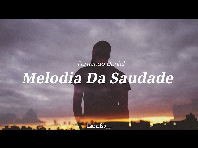 FERNANDO DANIEL - MELODIA DA SAUDADE