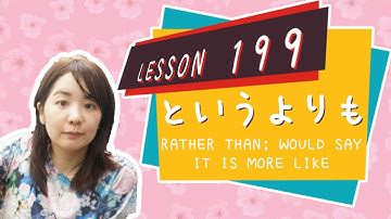 # 199 Learn Japanese【というよりも】rather than; would say it is more like - N3 Grammar -