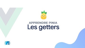 Formation VueJS: Apprendre Pinia - #4 - Les getters