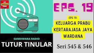 TUTUR TINULAR - Seri 545 & 546 Episode 19. Keluarga Prabu Kertarajasa Jaya Wardana [HQ Audio]