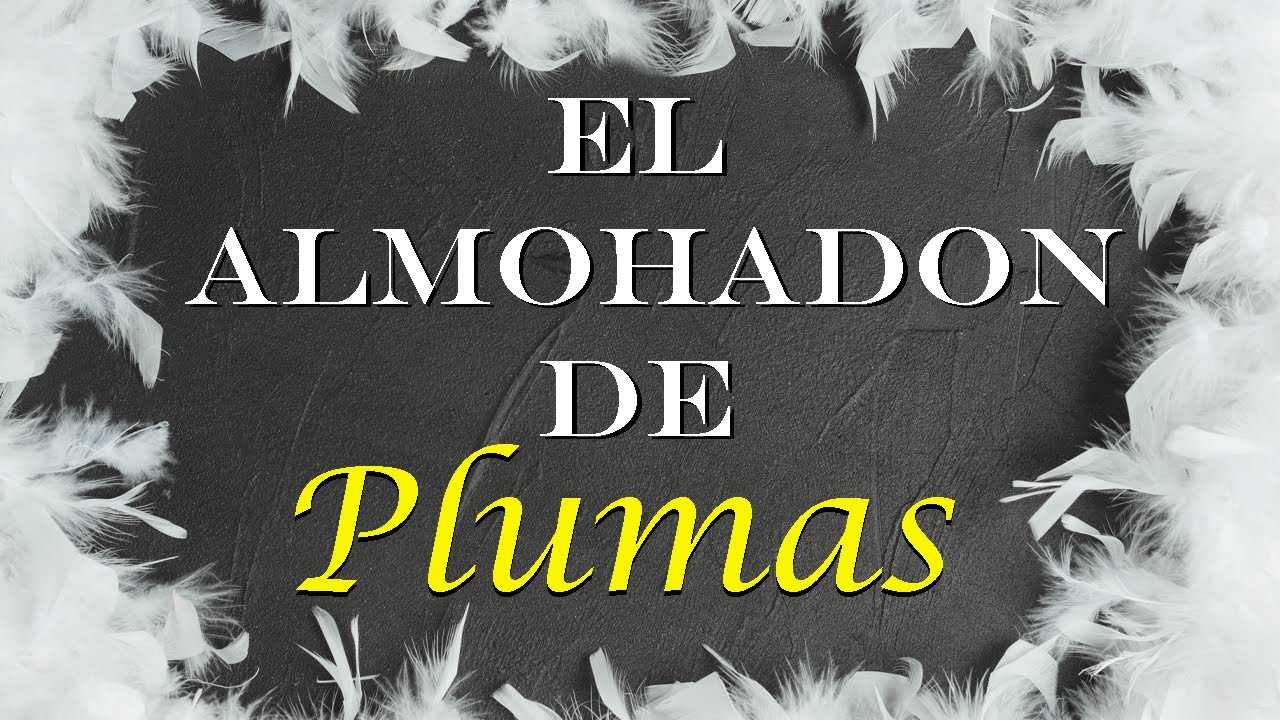 El almohadón de plumas Audio-libro español latino - YouTube